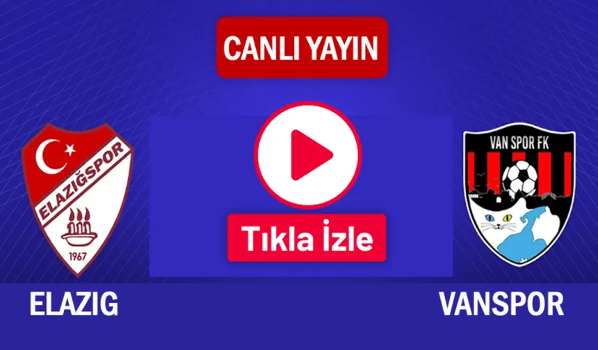TFF 2. Lig'de Kritik Karşılaşma: Elazığspor - Vanspor Maçı Canlı İzle