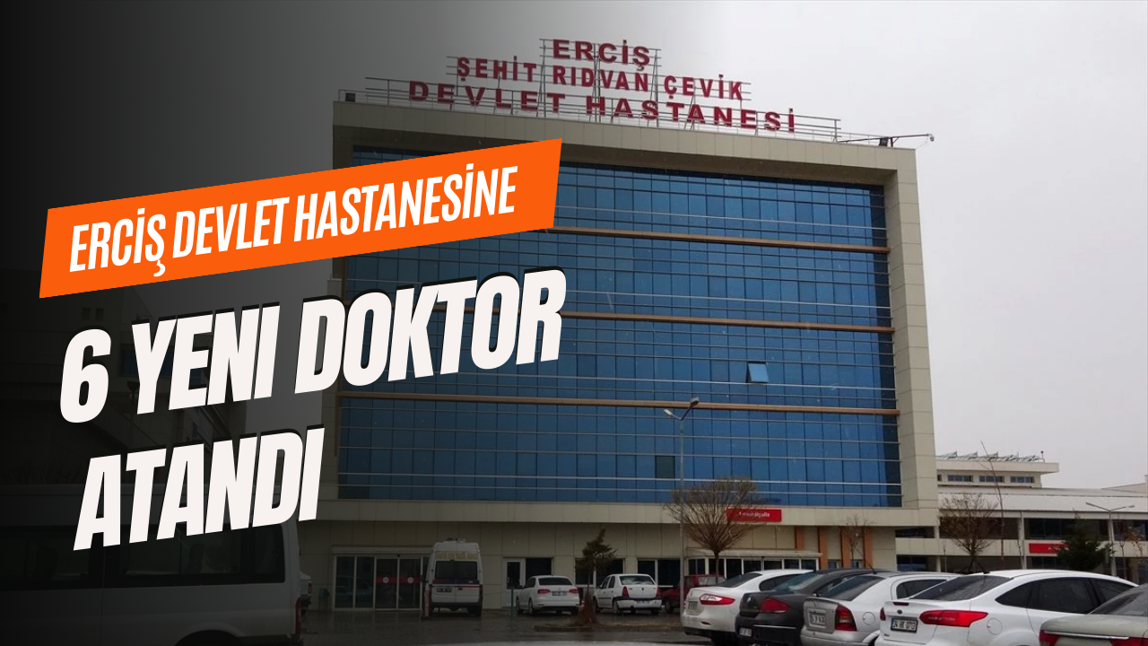 Erciş'e 6 yeni doktor atandı! İşte çalışacakları bölümler